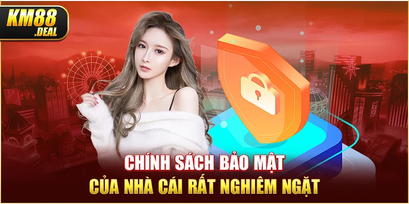 1 chinh sach bao mat cua nha cai rat nghiem ngat