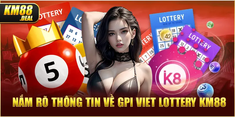 1 nam ro thong tin ve gpi viet lottery km88