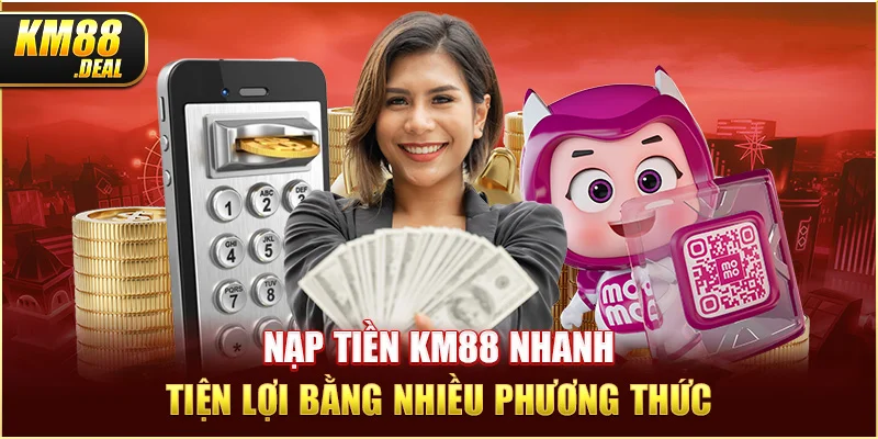 1 nap tien km88 nhanh tien loi bang nhieu phuong thuc