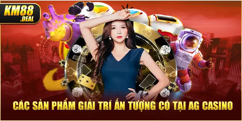 2 cac san pham giai tri an tuong co tai ag casino