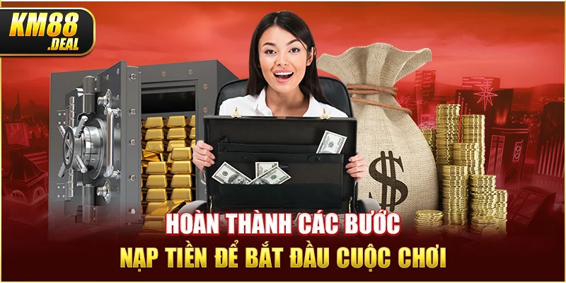 2 hoan thanh cac buoc nap tien de bat dau cuoc choi