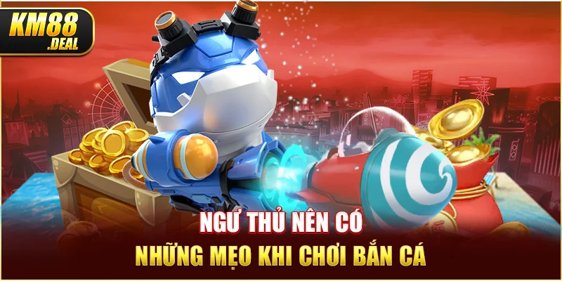 2 ngu thu nen co nhung meo khi choi ban ca