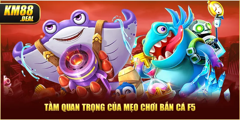 2 tam quan trong cua meo choi ban ca f5