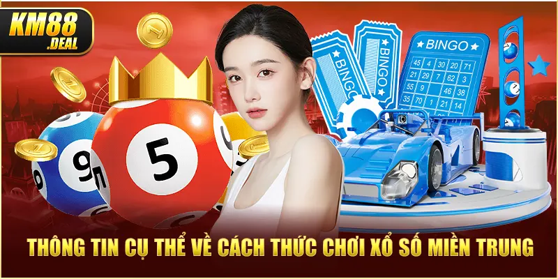 2 thong tin cu the ve cach thuc choi xo so mien trung