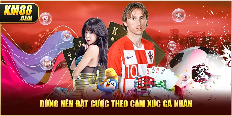 3 dung nen dat cuoc theo cam xuc ca nhan