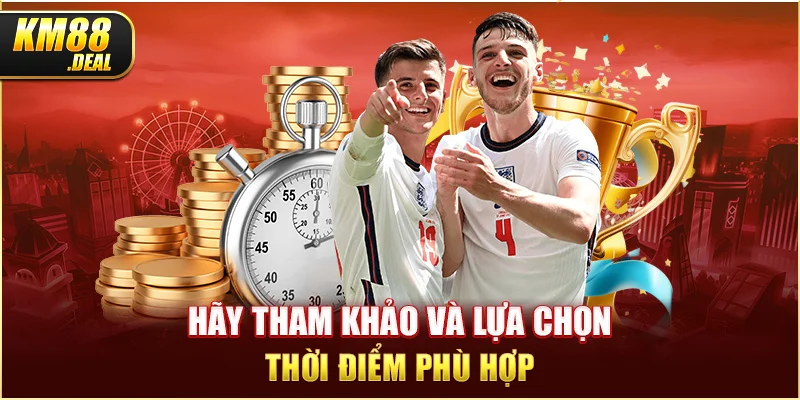 3 hay tham khao va lua chon thoi diem phu hop