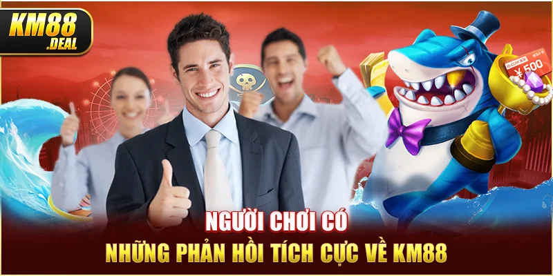 3 nguoi choi co nhung phan hoi tich cuc ve km88