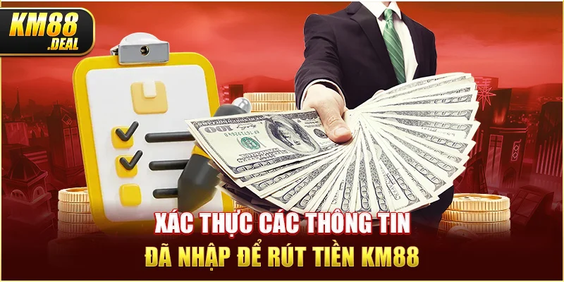 3 xac thuc cac thong tin da nhap de rut tien km88