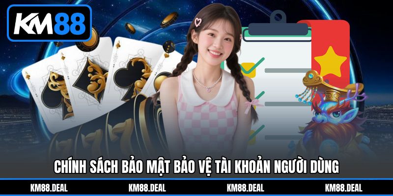 Chính sách bảo mật bảo vệ tài khoản người dùng Chính sách bảo mật bảo vệ tài khoản người dùng