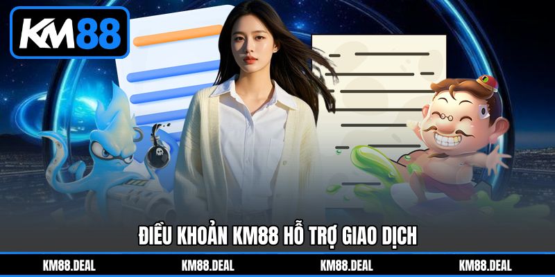 Điều Khoản KM88 hỗ trợ giao dịch
