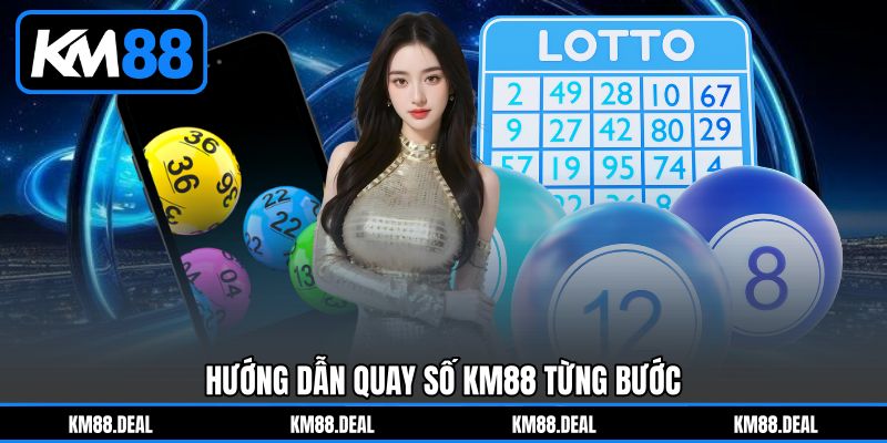 Hướng dẫn Quay số KM88 từng bước