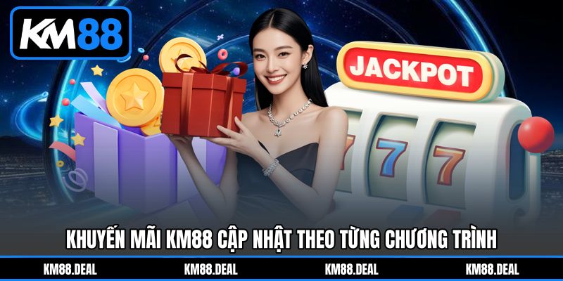 Khuyến mãi KM88 cập nhật theo từng chương trình