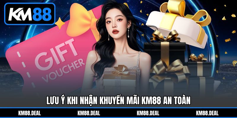Lưu ý khi nhận Khuyến mãi KM88 an toàn