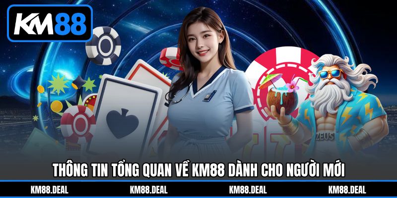 KM88 - Nhà Cái Trực Tuyến Đa Sảnh Game Nổ Hũ, Casino Top #1 7 Thông tin tổng quan về KM88 dành cho người mới