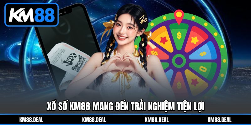 Xổ Số KM88 Mang Đến Trải Nghiệm Tiện Lợi Xổ Số KM88 Mang Đến Trải Nghiệm Tiện Lợi