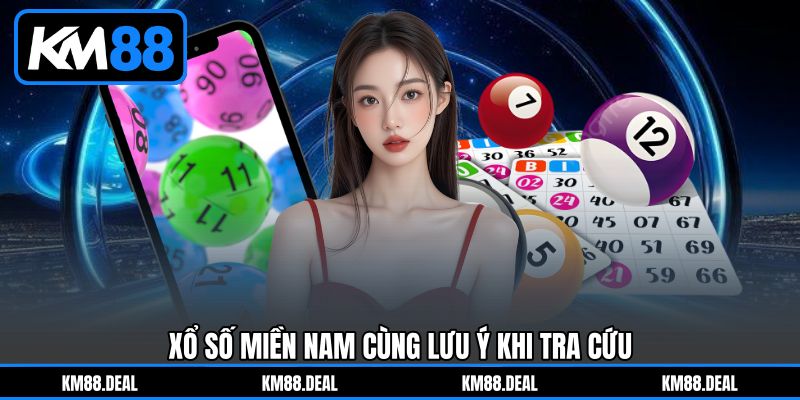 Xổ số miền nam cùng lưu ý khi tra cứu Xổ số miền nam cùng lưu ý khi tra cứu